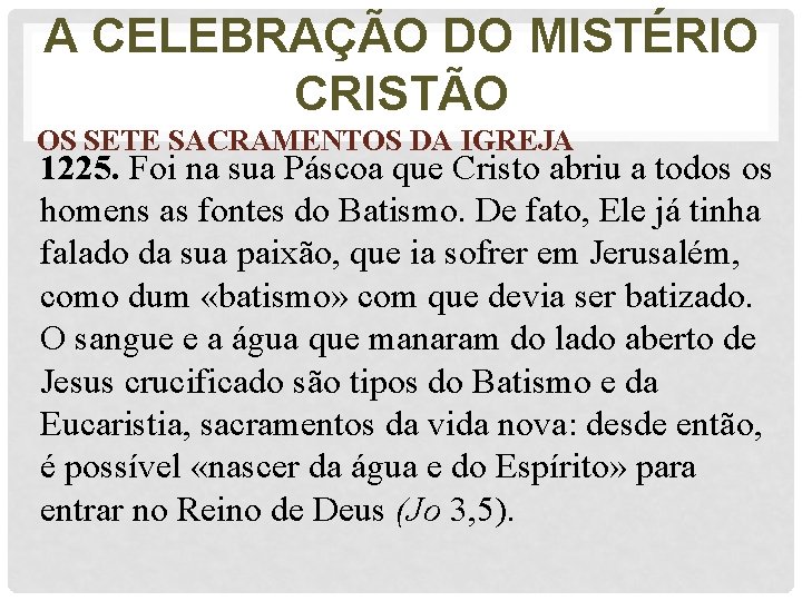 A CELEBRAÇÃO DO MISTÉRIO CRISTÃO OS SETE SACRAMENTOS DA IGREJA 1225. Foi na sua