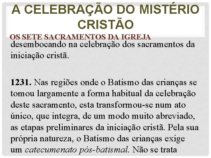 A CELEBRAÇÃO DO MISTÉRIO CRISTÃO OS SETE SACRAMENTOS DA IGREJA desembocando na celebração dos