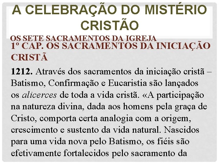 A CELEBRAÇÃO DO MISTÉRIO CRISTÃO OS SETE SACRAMENTOS DA IGREJA 1º CAP. OS SACRAMENTOS