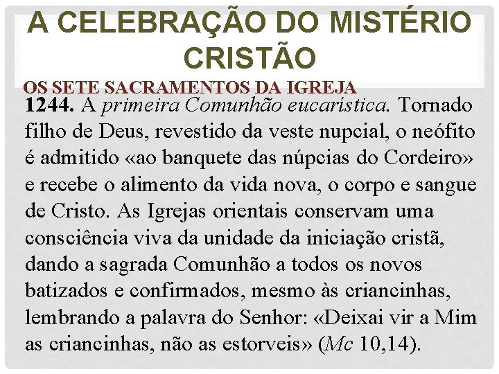 A CELEBRAÇÃO DO MISTÉRIO CRISTÃO OS SETE SACRAMENTOS DA IGREJA 1244. A primeira Comunhão