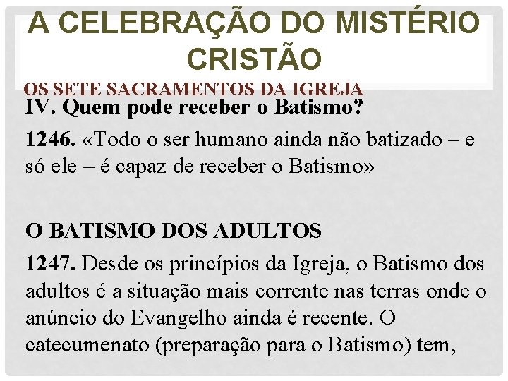 A CELEBRAÇÃO DO MISTÉRIO CRISTÃO OS SETE SACRAMENTOS DA IGREJA IV. Quem pode receber