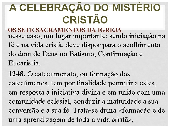 A CELEBRAÇÃO DO MISTÉRIO CRISTÃO OS SETE SACRAMENTOS DA IGREJA nesse caso, um lugar