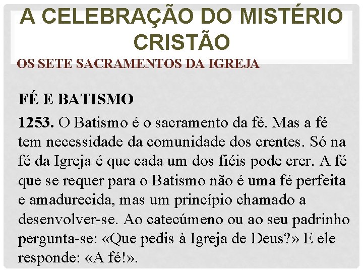 A CELEBRAÇÃO DO MISTÉRIO CRISTÃO OS SETE SACRAMENTOS DA IGREJA FÉ E BATISMO 1253.