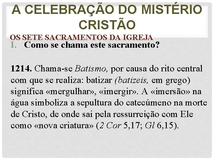 A CELEBRAÇÃO DO MISTÉRIO CRISTÃO OS SETE SACRAMENTOS DA IGREJA I. Como se chama