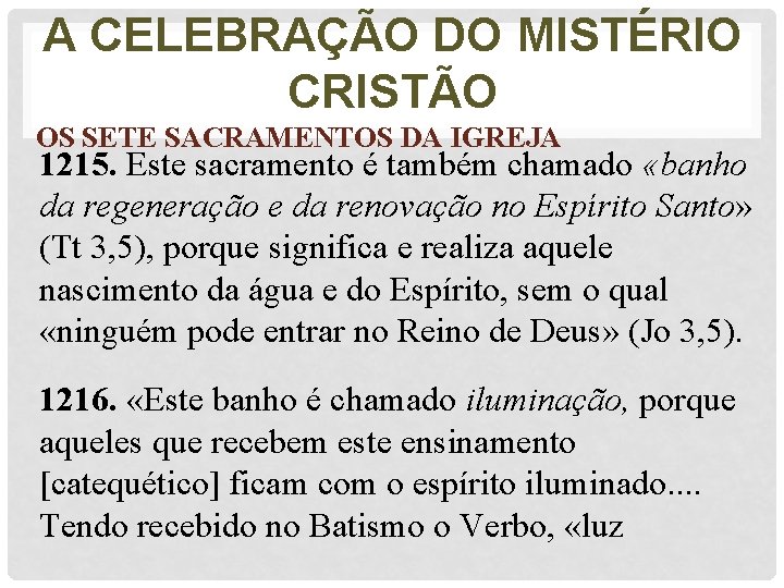 A CELEBRAÇÃO DO MISTÉRIO CRISTÃO OS SETE SACRAMENTOS DA IGREJA 1215. Este sacramento é