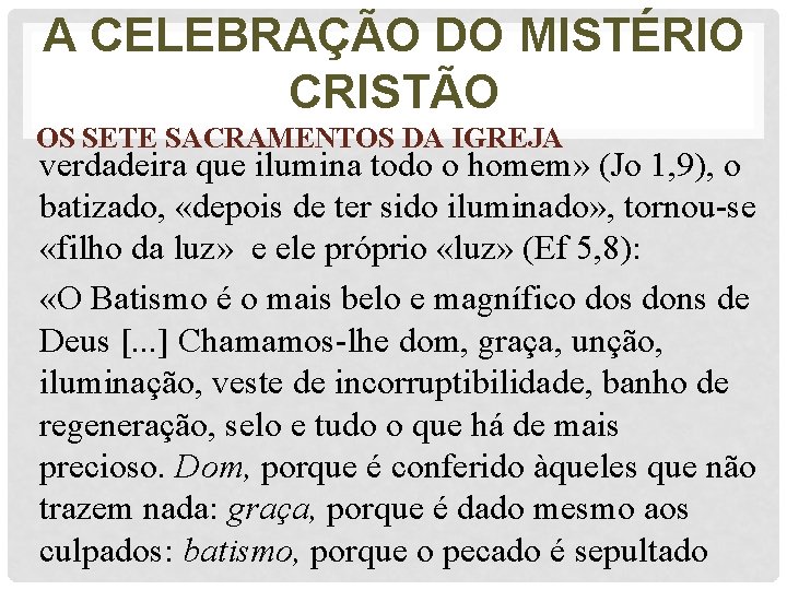 A CELEBRAÇÃO DO MISTÉRIO CRISTÃO OS SETE SACRAMENTOS DA IGREJA verdadeira que ilumina todo