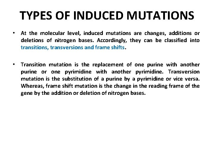 TYPES OF INDUCED MUTATIONS • At the molecular level, induced mutations are changes, additions