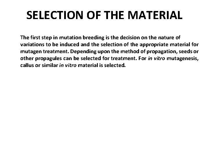 SELECTION OF THE MATERIAL The first step in mutation breeding is the decision on