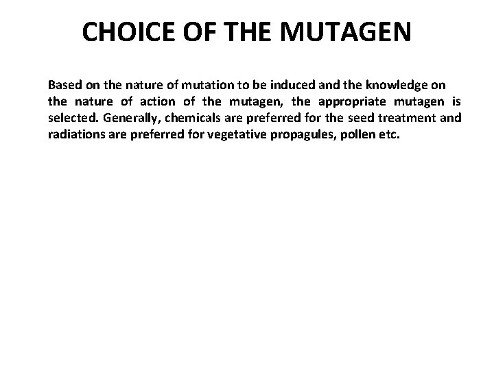 CHOICE OF THE MUTAGEN Based on the nature of mutation to be induced and
