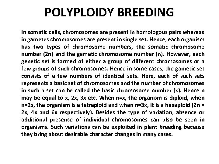 POLYPLOIDY BREEDING In somatic cells, chromosomes are present in homologous pairs whereas in gametes