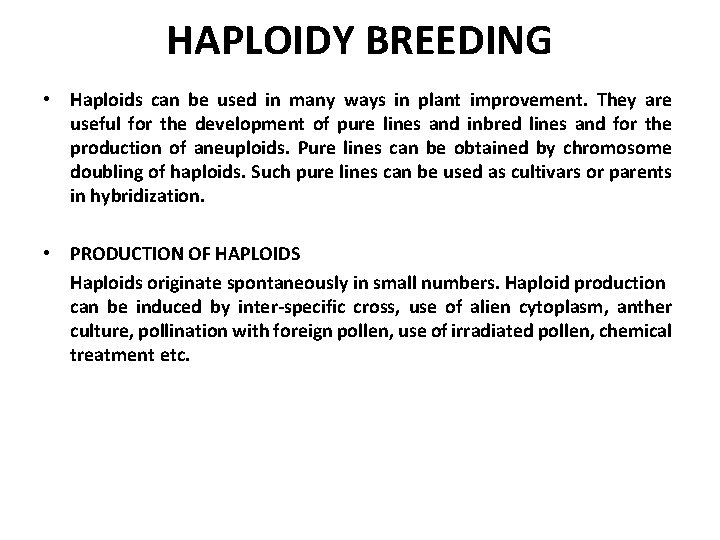 HAPLOIDY BREEDING • Haploids can be used in many ways in plant improvement. They