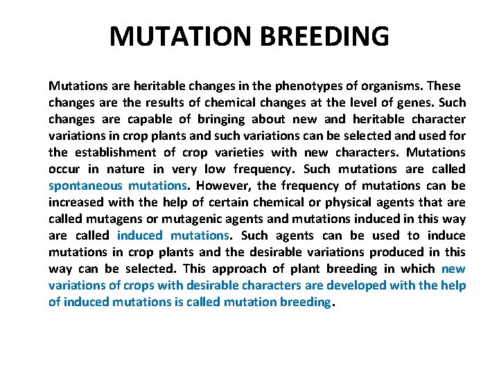 MUTATION BREEDING Mutations are heritable changes in the phenotypes of organisms. These changes are