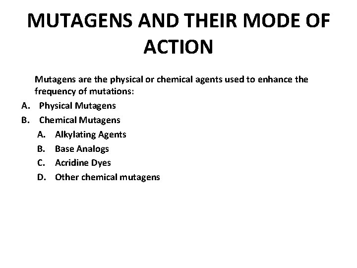 MUTAGENS AND THEIR MODE OF ACTION Mutagens are the physical or chemical agents used