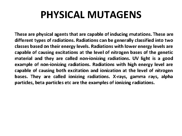 PHYSICAL MUTAGENS These are physical agents that are capable of inducing mutations. These are