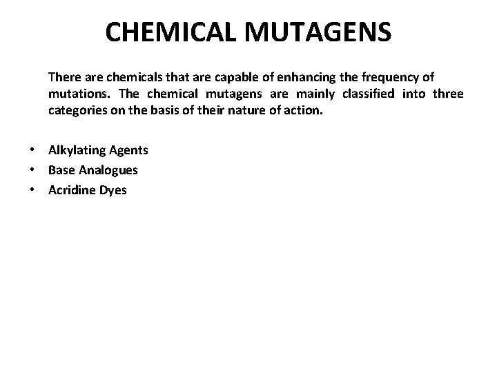 CHEMICAL MUTAGENS There are chemicals that are capable of enhancing the frequency of mutations.