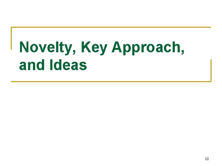 Novelty, Key Approach, and Ideas 10 