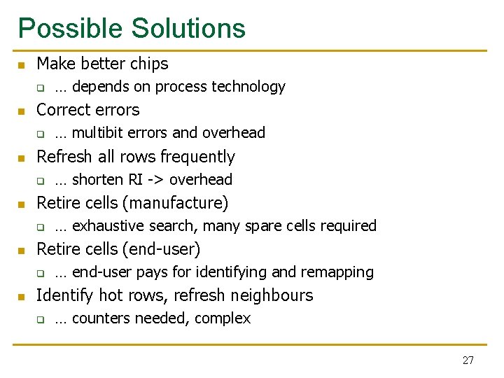 Possible Solutions n Make better chips q n Correct errors q n … exhaustive