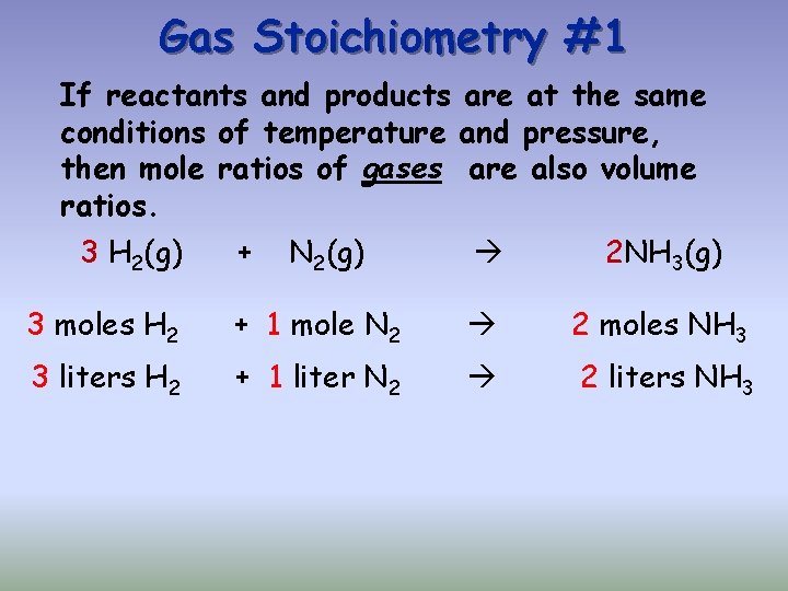 Gas Stoichiometry #1 If reactants and products are at the same conditions of temperature