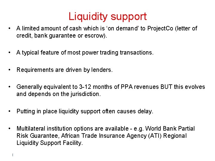 Liquidity support • A limited amount of cash which is ‘on demand’ to Project.