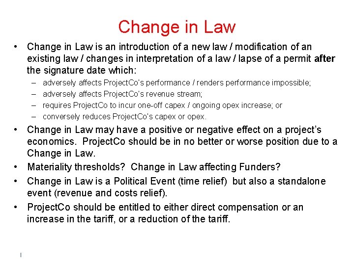 Change in Law • Change in Law is an introduction of a new law