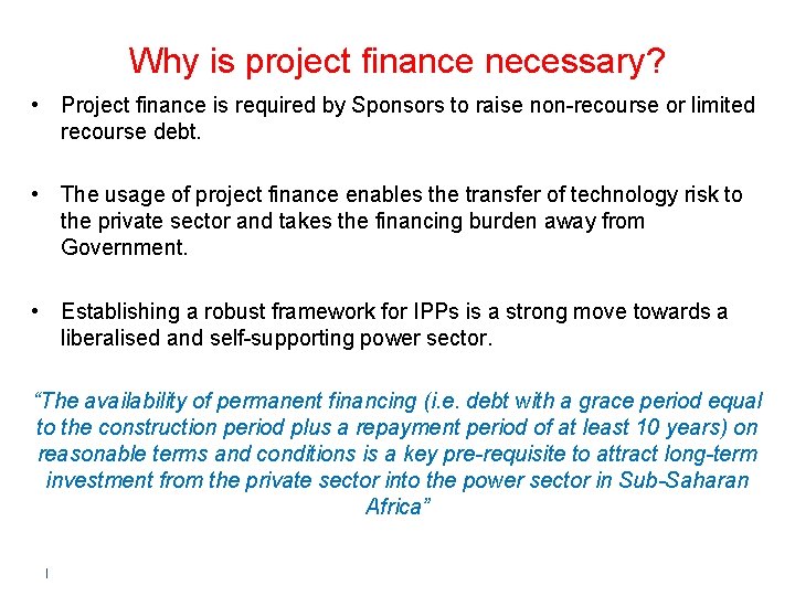 Why is project finance necessary? • Project finance is required by Sponsors to raise