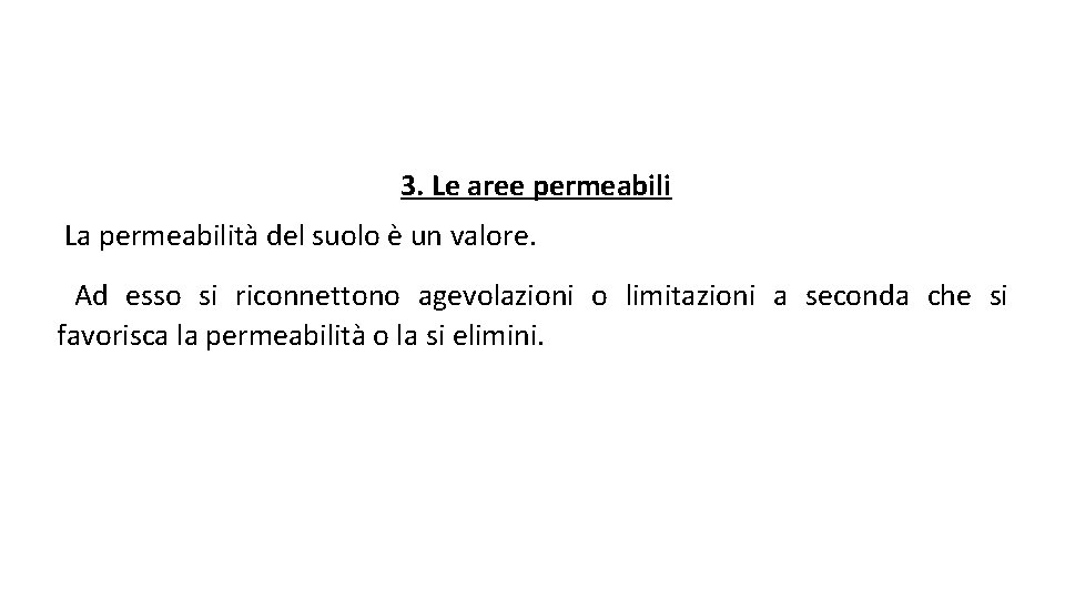 3. Le aree permeabili La permeabilità del suolo è un valore. Ad esso si