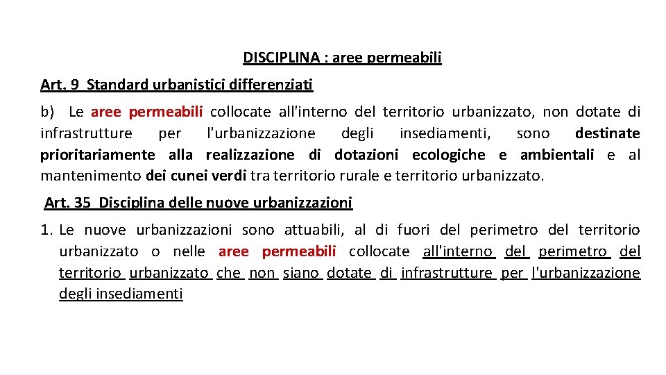 DISCIPLINA : aree permeabili Art. 9 Standard urbanistici differenziati b) Le aree permeabili collocate