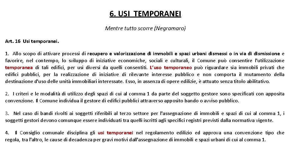 6. USI TEMPORANEI Mentre tutto scorre (Negramaro) Art. 16 Usi temporanei. 1. Allo scopo