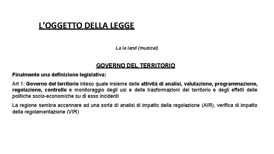 L’OGGETTO DELLA LEGGE La la land (musical) GOVERNO DEL TERRITORIO Finalmente una definizione legislativa: