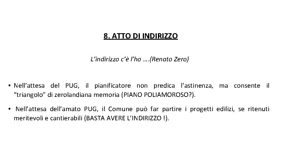  8. ATTO DI INDIRIZZO L’indirizzo c’è l’ho …. (Renato Zero) • Nell’attesa del