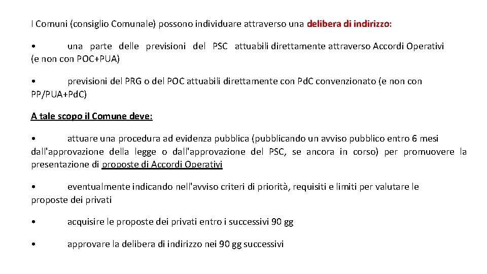 I Comuni (consiglio Comunale) possono individuare attraverso una delibera di indirizzo: • una parte