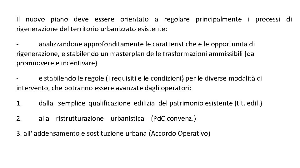 Il nuovo piano deve essere orientato a regolare principalmente i processi di rigenerazione del