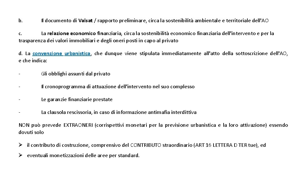 b. Il documento di Valsat / rapporto preliminare, circa la sostenibilità ambientale e territoriale