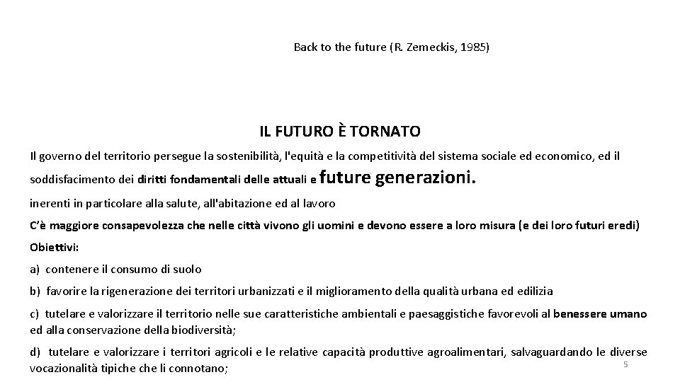 Back to the future (R. Zemeckis, 1985) IL FUTURO È TORNATO Il governo del