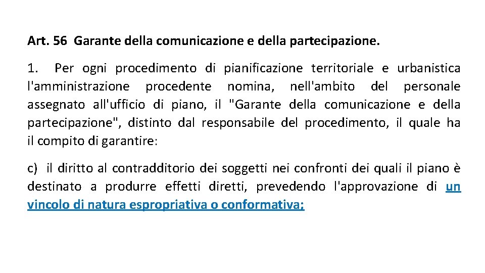 Art. 56 Garante della comunicazione e della partecipazione. 1. Per ogni procedimento di pianificazione