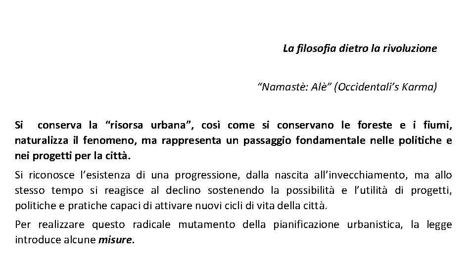  La filosofia dietro la rivoluzione “Namastè: Alè” (Occidentali’s Karma) Si conserva la “risorsa