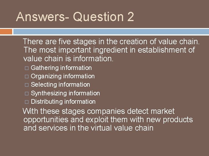 Answers- Question 2 There are five stages in the creation of value chain. The