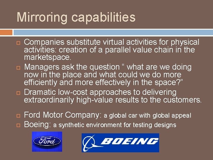 Mirroring capabilities Companies substitute virtual activities for physical activities: creation of a parallel value
