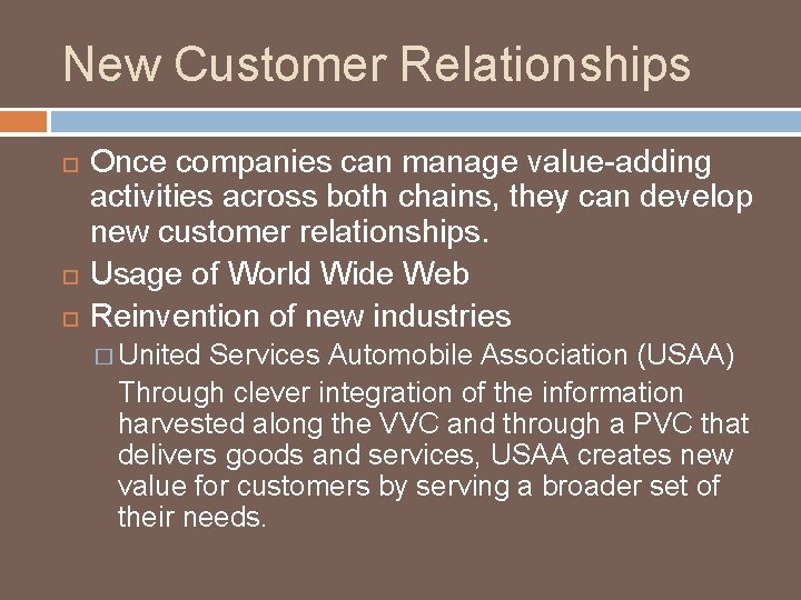 New Customer Relationships Once companies can manage value-adding activities across both chains, they can