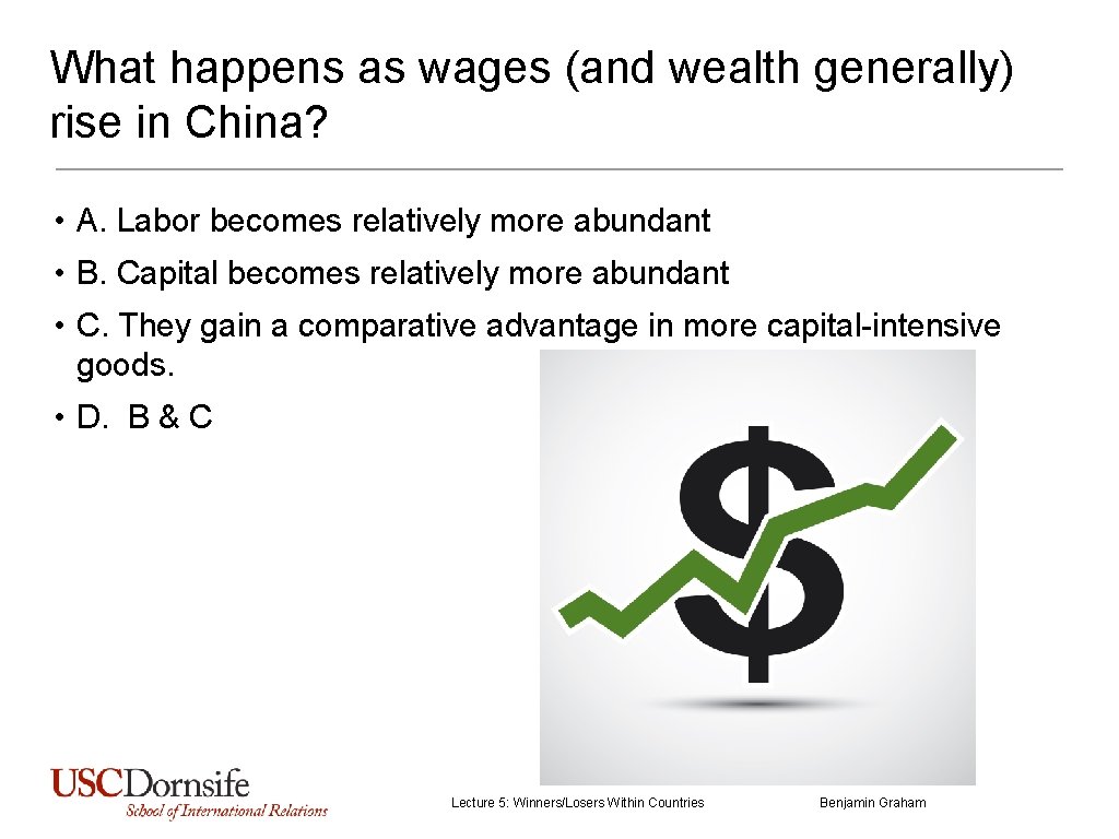 What happens as wages (and wealth generally) rise in China? • A. Labor becomes