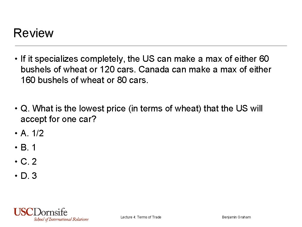 Review • If it specializes completely, the US can make a max of either