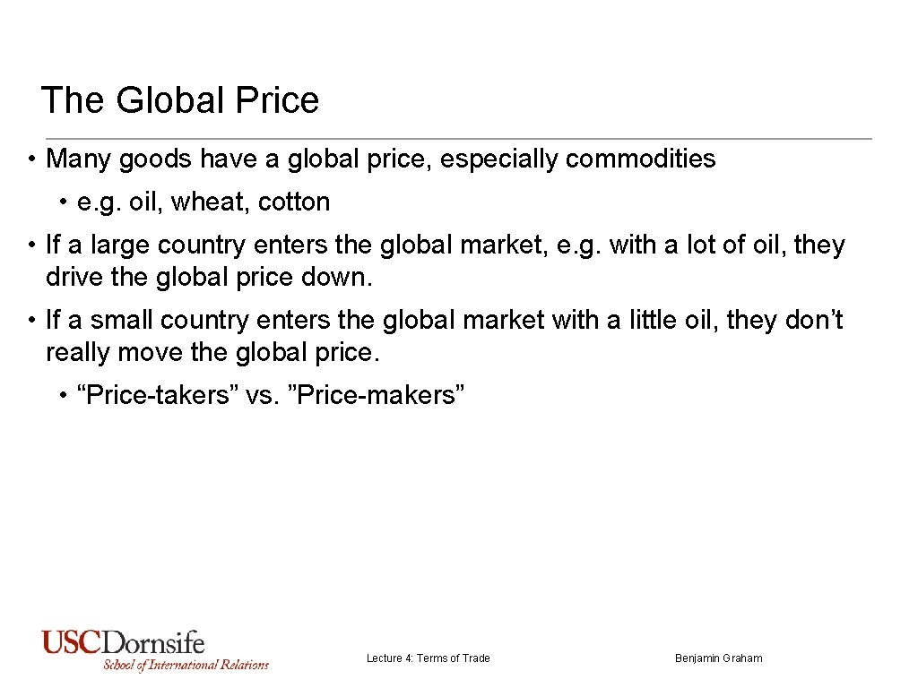 The Global Price • Many goods have a global price, especially commodities • e.