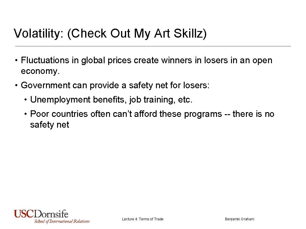 Volatility: (Check Out My Art Skillz) • Fluctuations in global prices create winners in