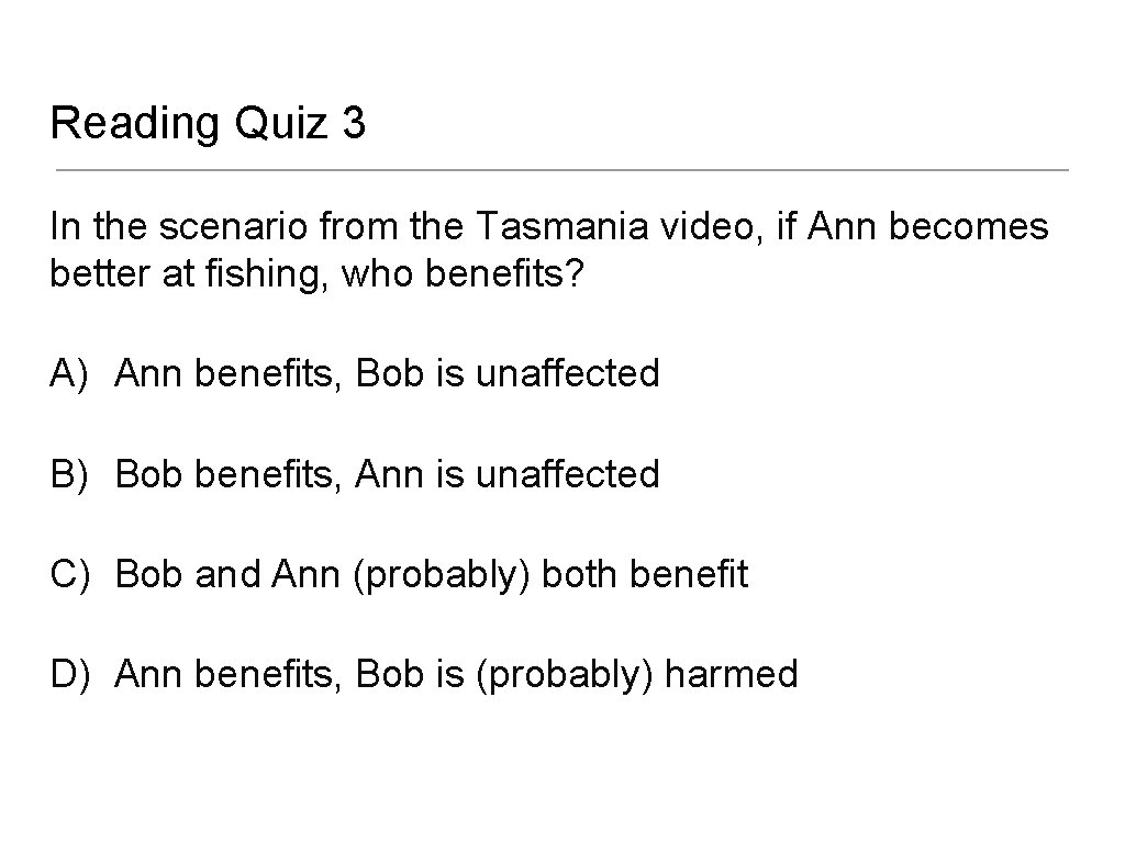 Reading Quiz 3 In the scenario from the Tasmania video, if Ann becomes better