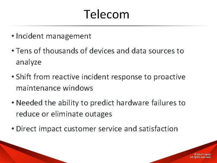 Telecom • Incident management • Tens of thousands of devices and data sources to