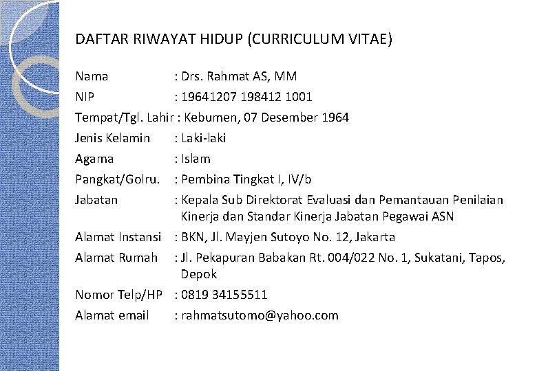 DAFTAR RIWAYAT HIDUP (CURRICULUM VITAE) Nama : Drs. Rahmat AS, MM NIP : 19641207