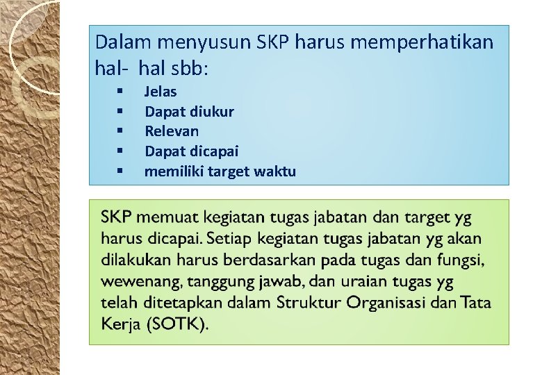Dalam menyusun SKP harus memperhatikan hal- hal sbb: § § § Jelas Dapat diukur