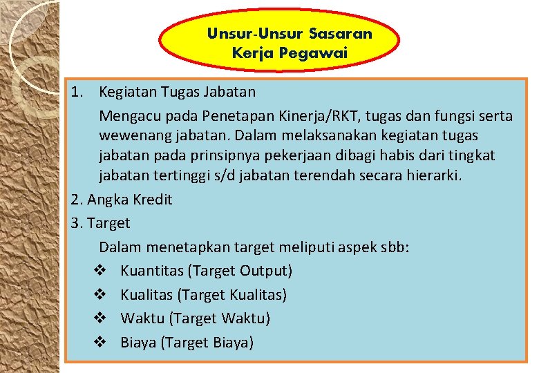 Unsur-Unsur Sasaran Kerja Pegawai 1. Kegiatan Tugas Jabatan Mengacu pada Penetapan Kinerja/RKT, tugas dan