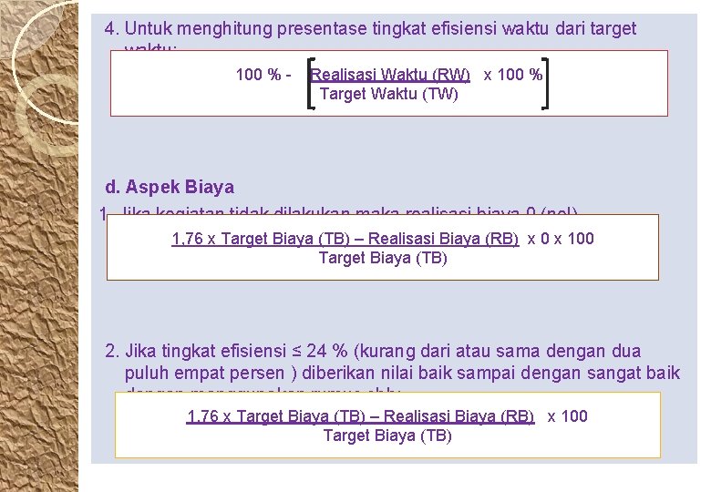 4. Untuk menghitung presentase tingkat efisiensi waktu dari target waktu: 100 % - Realisasi