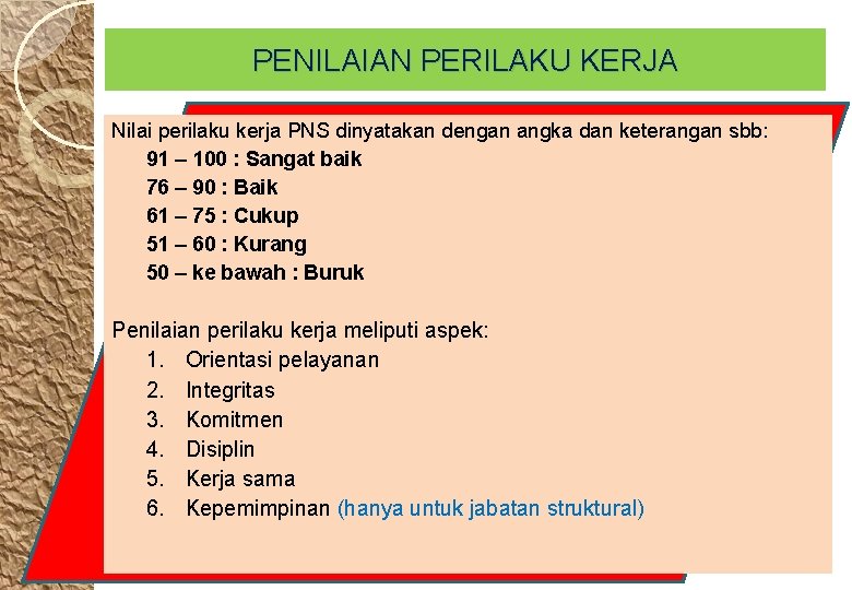 PENILAIAN PERILAKU KERJA Nilai perilaku kerja PNS dinyatakan dengan angka dan keterangan sbb: 91